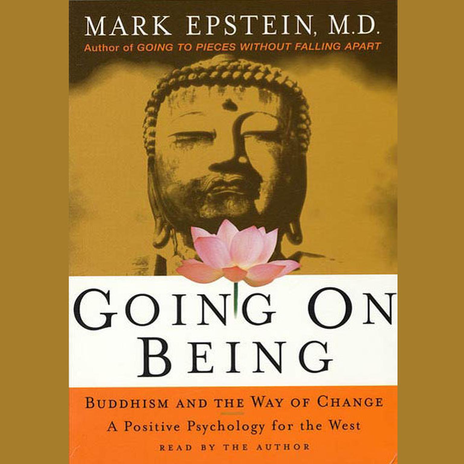 Going On Being (Abridged): Buddhism and the Way of Change--A Positive Psychology for the West Audiobook, by Mark Epstein