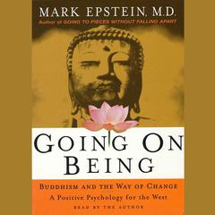 Going On Being: Buddhism and the Way of Change--A Positive Psychology for the West Audiobook, by 