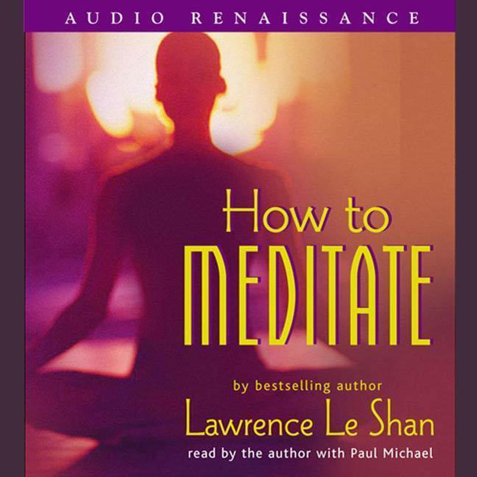 How to Meditate, Revised and Expanded (Abridged) Audiobook, by Lawrence LeShan