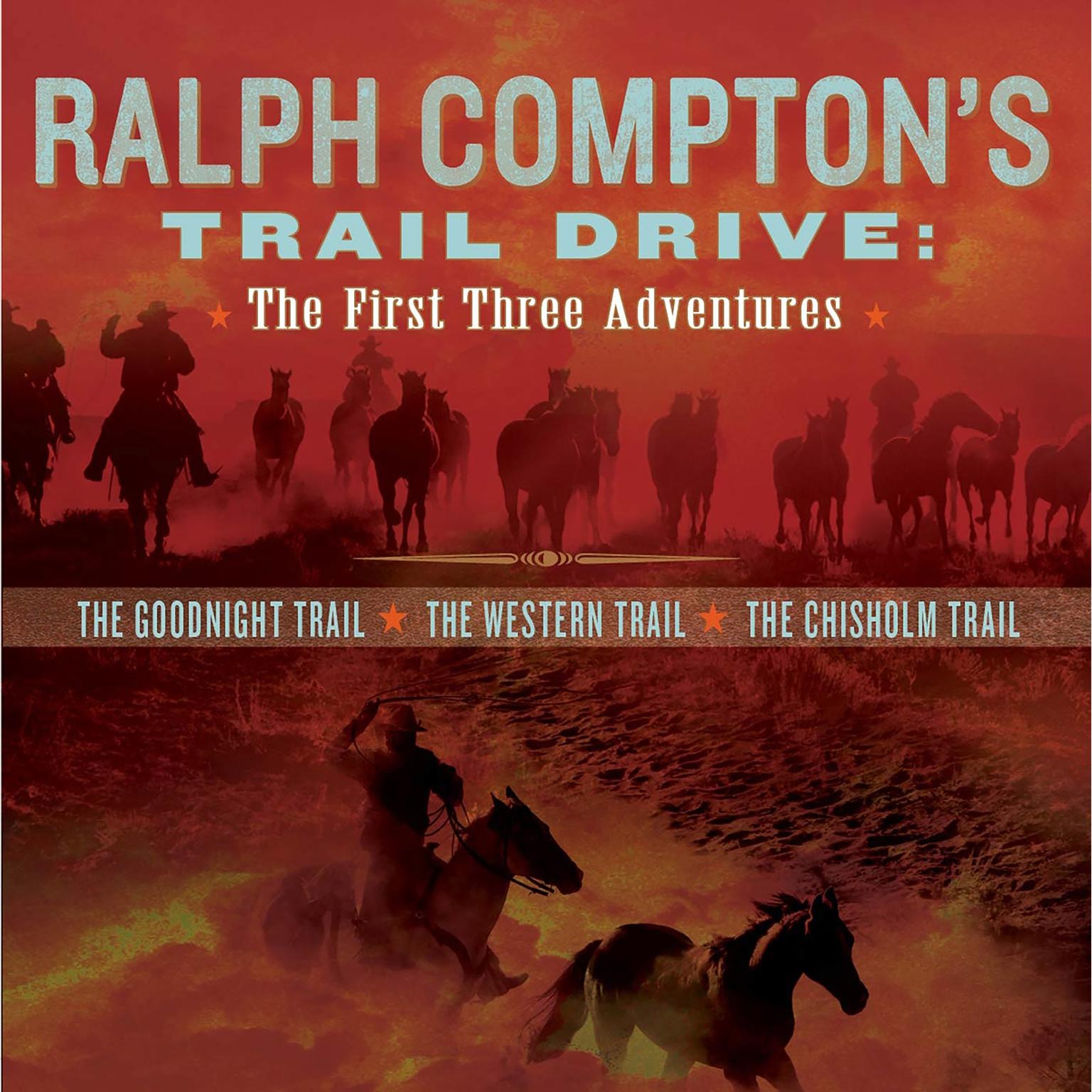 Ralph Comptons Trail Drive: The First Three Adventures (Abridged) Audiobook, by Ralph Compton