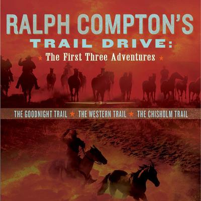 Ralph Comptons Trail Drive: The First Three Adventures Audiobook, by Ralph Compton