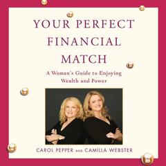 Your Perfect Financial Match: A Womans Guide to Enjoying Wealth and Power Audiobook, by Carol Pepper