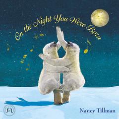 On the Night You Were Born Audiobook, by Nancy Tillman