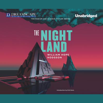 The Night Land Audiobook, by William Hope Hodgson