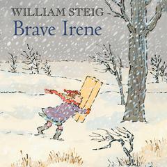 Brave Irene: A Picture Book Audiobook, by William Steig