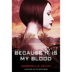 Because It Is My Blood: A Novel Audiobook, by Gabrielle Zevin