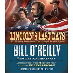 Lincoln's Last Days: The Shocking Assassination that Changed America Forever Audiobook, by Bill O'Reilly