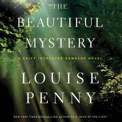 The Beautiful Mystery: A Chief Inspector Gamache Novel Audiobook, by 