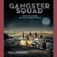Gangster Squad: Covert Cops, the Mob, and the Battle for Los Angeles Audiobook, by Paul Lieberman
