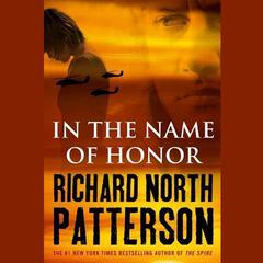 In the Name of Honor: A Thriller Audiobook, by Richard North Patterson