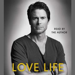 Love Life Audiobook, by Rob Lowe