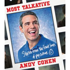 Most Talkative: Stories from the Front Lines of Pop Culture Audiobook, by Andy Cohen