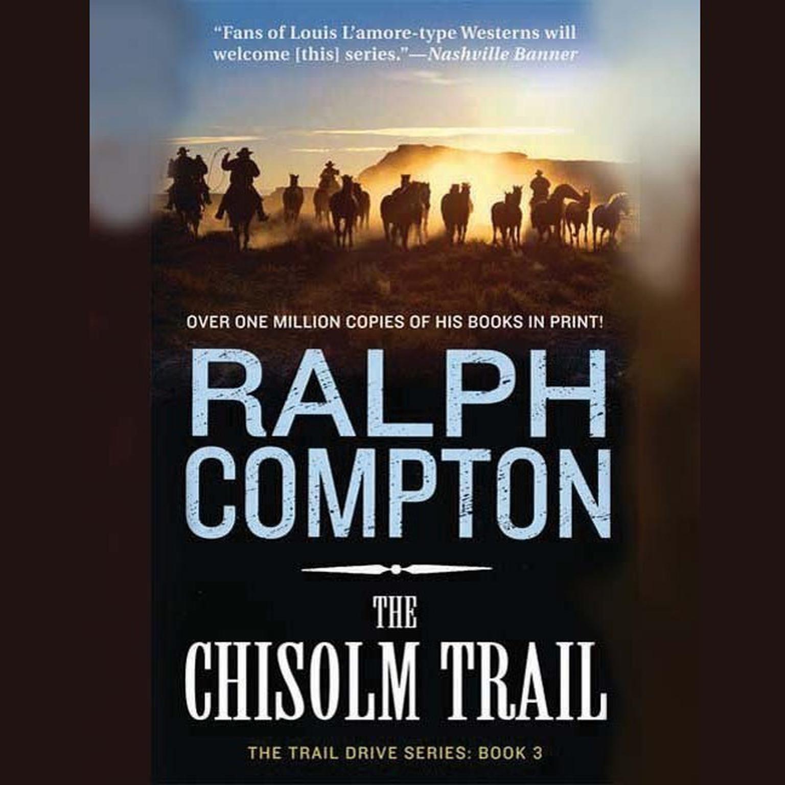 The Chisholm Trail (Abridged): The Trail Drive, Book 3 Audiobook, by Ralph Compton