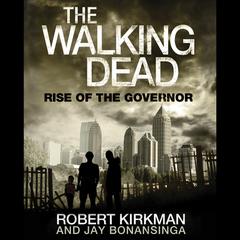 The Walking Dead: Rise of the Governor Audiobook, by Robert Kirkman