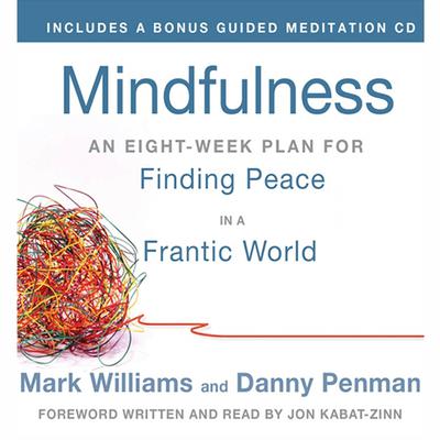 Mindfulness: An Eight-Week Plan for Finding Peace in a Frantic World Audiobook, by Mark Williams