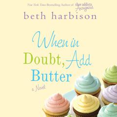 When in Doubt, Add Butter: A Novel Audiobook, by Beth Harbison