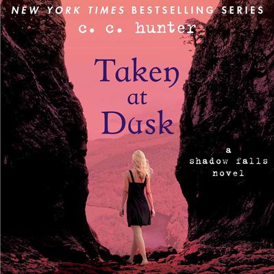 Taken at Dusk: A Shadow Falls Novel Audiobook, by C. C. Hunter