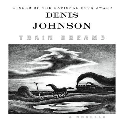Train Dreams: A Novella Audiobook, by Denis Johnson