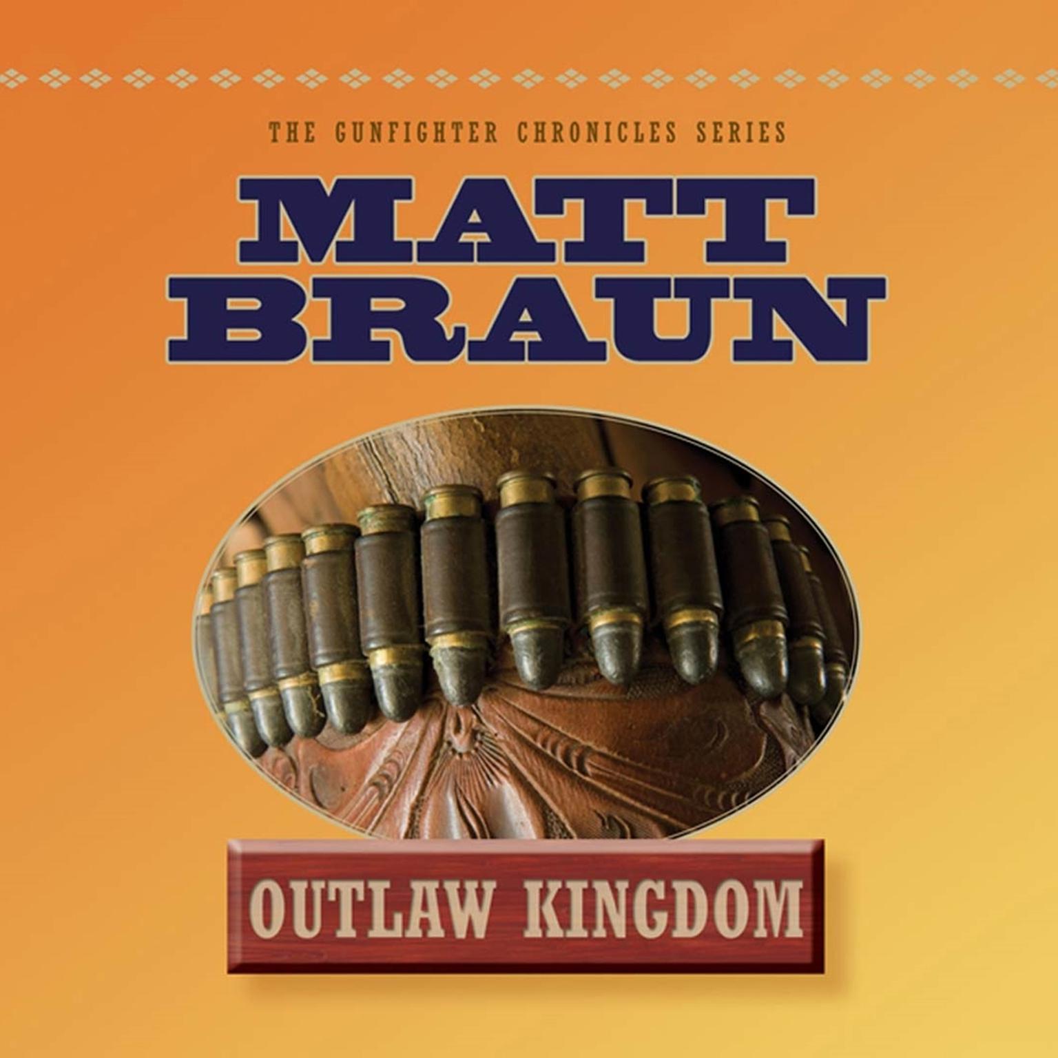 Outlaw Kingdom (Abridged): Bill Tilghman Was The Man Who Tamed Dodge City. Now He Faced A Lawless Frontier. Audiobook, by Matt Braun