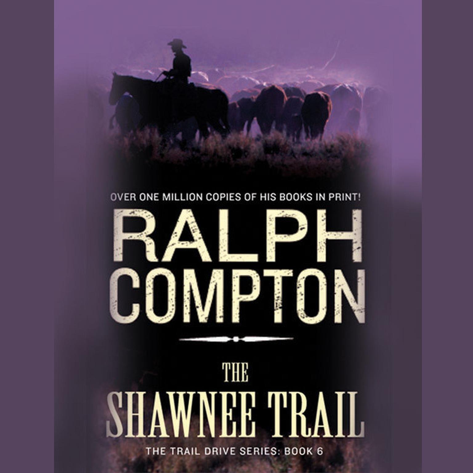 The Shawnee Trail (Abridged): The Trail Drive, Book 6 Audiobook, by Ralph Compton