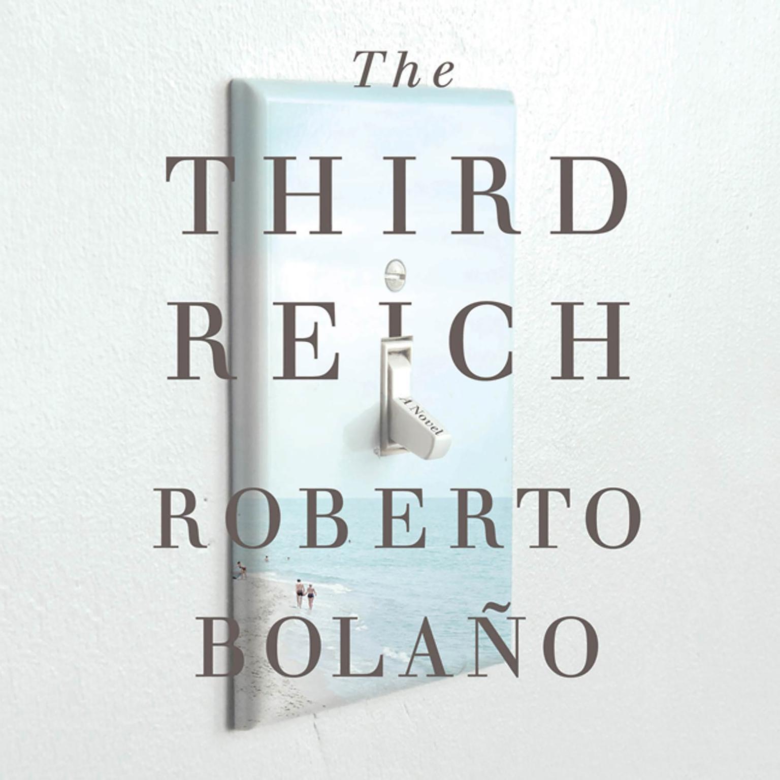 The Third Reich: A Novel Audiobook, by Roberto Bolaño