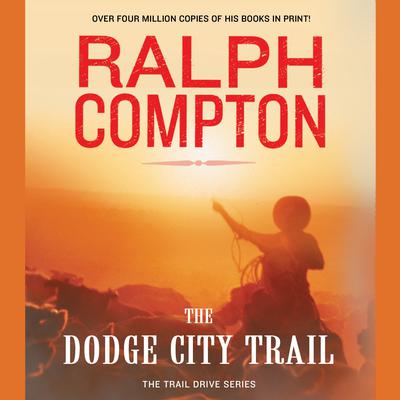 The Dodge City Trail: The Trail Drive, Book 8 Audiobook, by Ralph Compton