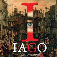 Iago: A Novel Audiobook, by David Snodin