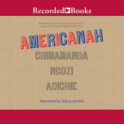 Americanah Audiobook, by Chimamanda Ngozi Adichie