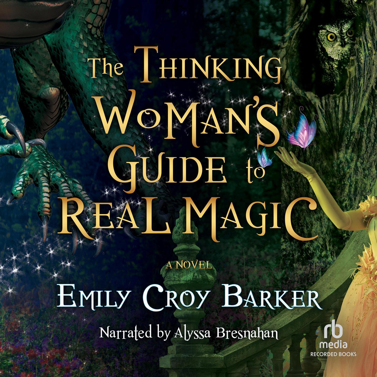 The Thinking Womans Guide to Real Magic Audiobook, by Emily Croy Barker