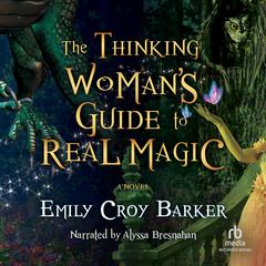 The Thinking Woman's Guide to Real Magic Audiobook, by Emily Croy Barker