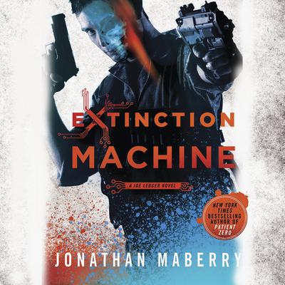 Extinction Machine: A Joe Ledger Novel Audiobook, by Jonathan Maberry