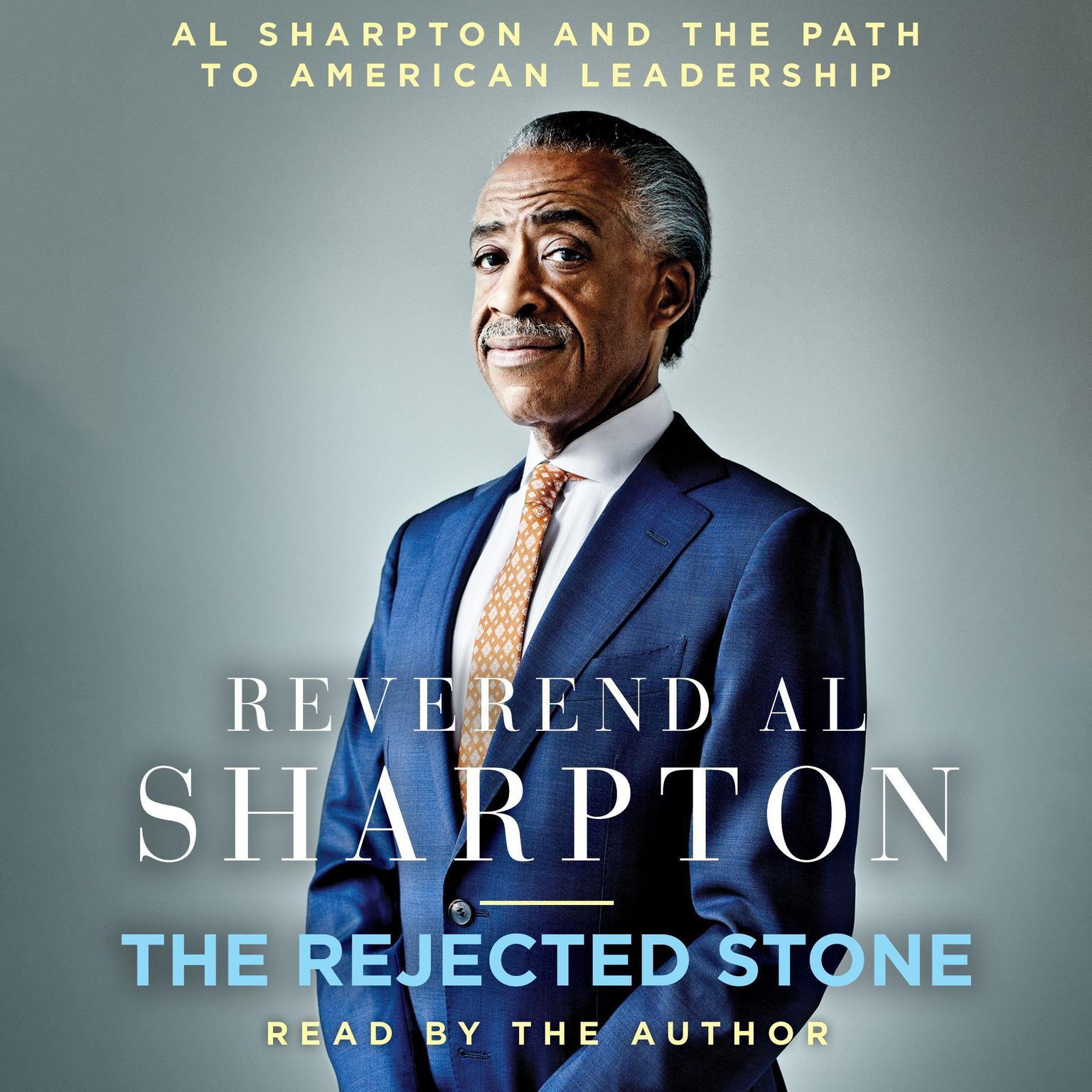 The Rejected Stone: Al Sharpton and the Path to American Leadership Audiobook, by Al Sharpton