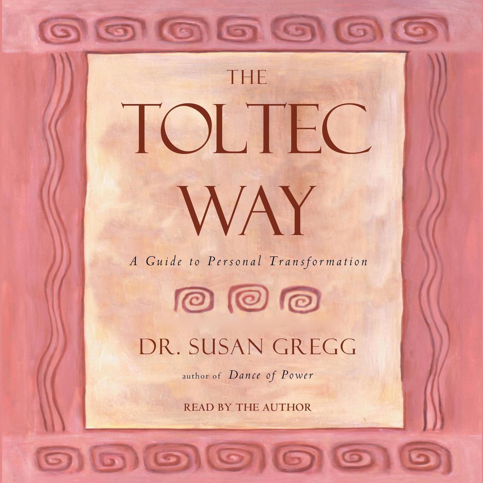 The Toltec Way (Abridged): A Guide to Personal Transformation Audiobook, by Susan Gregg