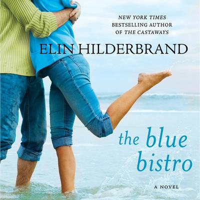 The Blue Bistro: A Novel Audiobook, by Elin Hilderbrand
