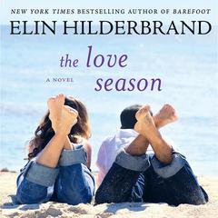 The Love Season: A Novel Audiobook, by Elin Hilderbrand