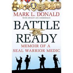 Battle Ready: Memoir of a SEAL Warrior Medic Audiobook, by Mark L. Donald