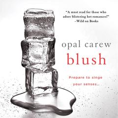 Blush Audiobook, by Opal Carew