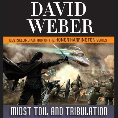 Midst Toil and Tribulation: A Novel in the Safehold Series (#6) Audiobook, by David Weber