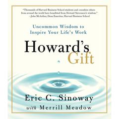 Howards Gift: Uncommon Wisdom to Inspire Your Lifes Work Audiobook, by Eric Sinoway