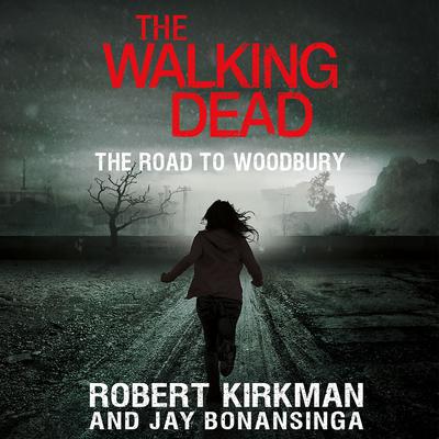 The Walking Dead: The Road to Woodbury Audiobook, by 