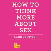 How to Think More About Sex