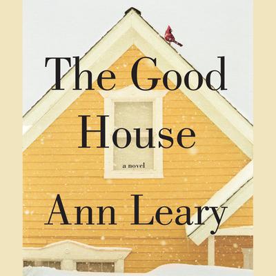 The Good House: A Novel Audiobook, by Ann Leary