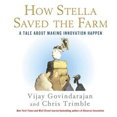 How Stella Saved the Farm: A Tale About Making Innovation Happen Audiobook, by Vijay Govindarajan