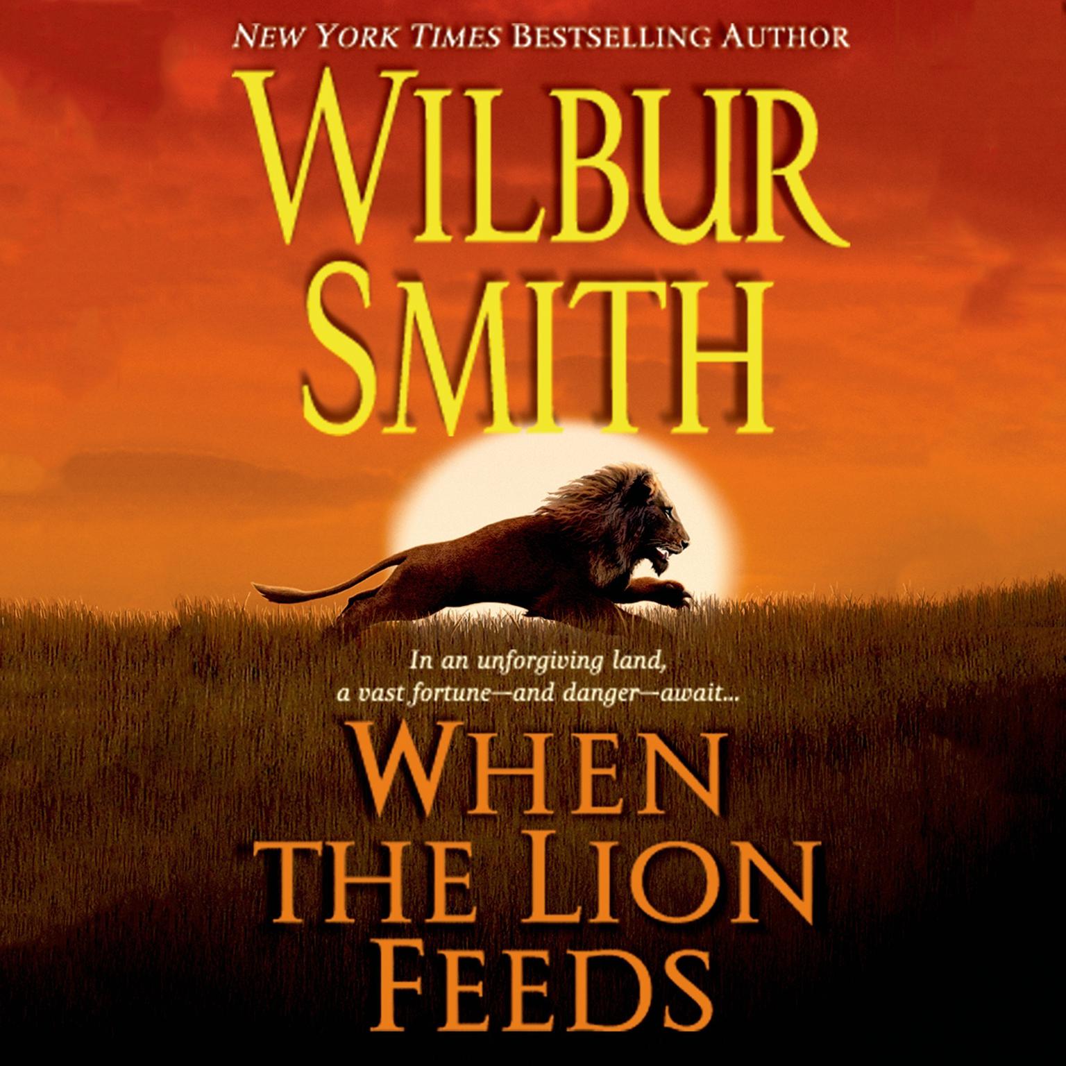 When the Lion Feeds: A Courtney Family Novel Audiobook, by Wilbur Smith
