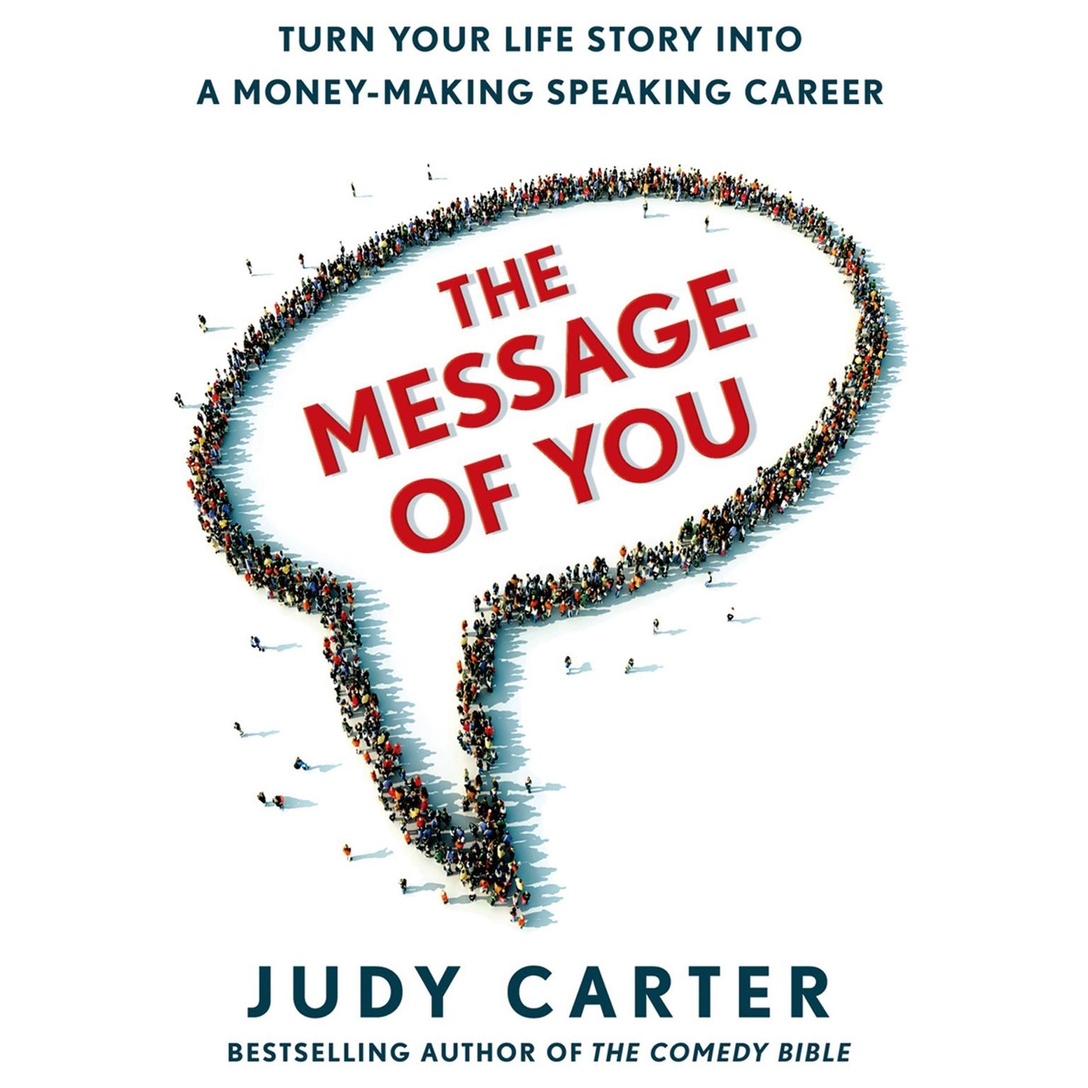 The Message of You: Turn Your Life Story into a Money-Making Speaking Career Audiobook, by Judy Carter