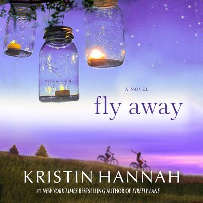 Fly Away: A Novel Audiobook, by Kristin Hannah