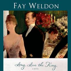 Long Live the King: A Novel Audiobook, by Fay Weldon