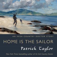 Home Is the Sailor: An Irish Country Doctor Story Audiobook, by Patrick Taylor
