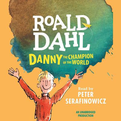 Danny the Champion of the World Audiobook, by Roald Dahl