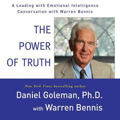The Power of Truth: A Leading with Emotional Intelligence Conversation with Warren Bennis Audiobook, by Daniel Goleman